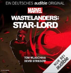 Gratis Hörbuch 🦸 „Marvel’s Wastelanders: Star-Lord“ Folgen 1-10