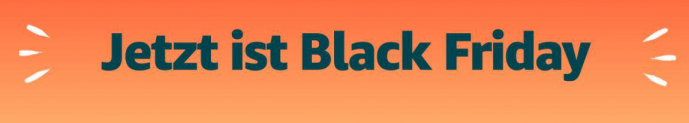 Amazon – Jetzt ist Black Friday!