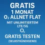 Gratis: 1 Monat O2 Allnet Flat mit unlimitierten LTE/5G Gratis testen (Selbstkündigend)