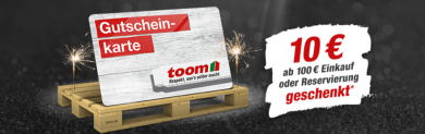 Toom: je 100€ Einkaufswert erhält man einen 10 € Gutschein geschenkt