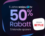 5 Monate Waipu.tv Perfect Plus (165 Sender, 142 in HD) + Netflix 12,25 € mtl. (statt 24,00 €)